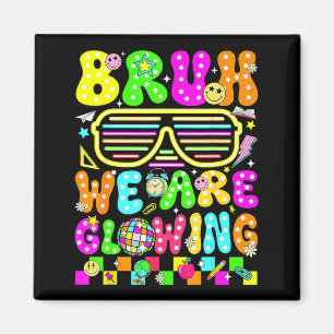 Bro Glowing In Glowing Era Hello Summer Vacation Magnet