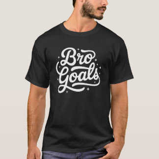 Bro Goals – Fun Gift for Brothers T-Shirt
