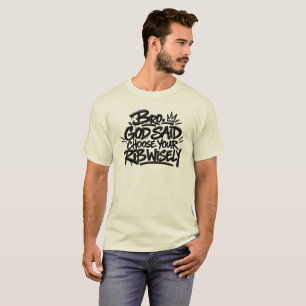 Bro God said choose your rib wisely  T-Shirt