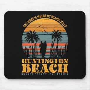 Bro, Home Is Where My Board Chills Huntington Beac Mouse Pad