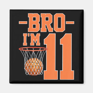 Bro Im 11 Years Old Basketball Player 11th Birthda Magnet