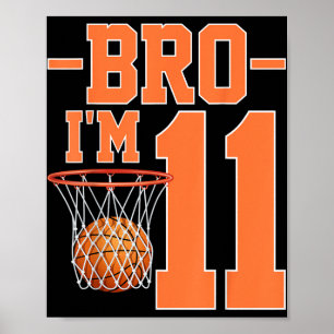 Bro Im 11 Years Old Basketball Player 11th Birthda Poster
