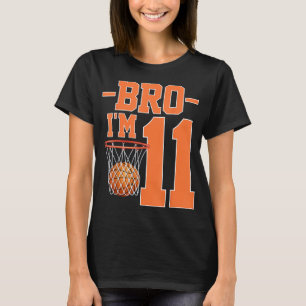 Bro Im 11 Years Old Basketball Player 11th Birthda T-Shirt