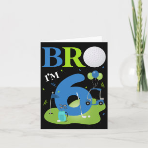 Bro I'm 6 Year Old Golf Theme It's My 6th Birthday Card