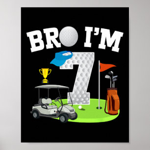 Bro I'm 7 Year Old Golf Theme 7th Birthday Golf Go Poster