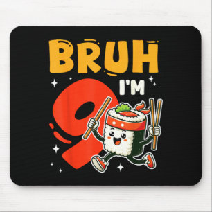 Bro Im 9 Sushi 9th Birthday 9 Years Old Girl Mouse Pad