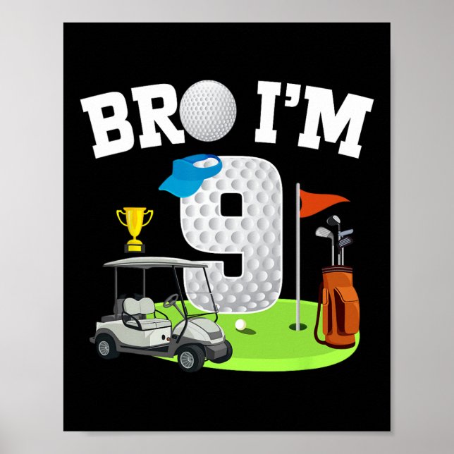 Bro I'm 9 Year Old Golf Theme 9th Birthday Golf Go Poster (Front)