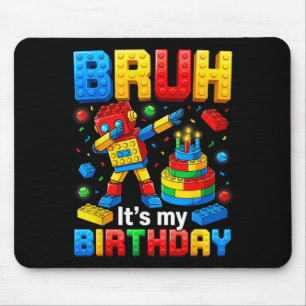 Bro Its My Birthday Dabbing Toy Brick Robot Boys Mouse Pad