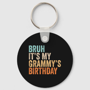 Bro Its My Grammys Birthday Funny Quote Grandma Key Ring