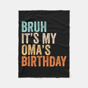 Bro Its My Omas Birthday Funny Quote Grandma Fleece Blanket
