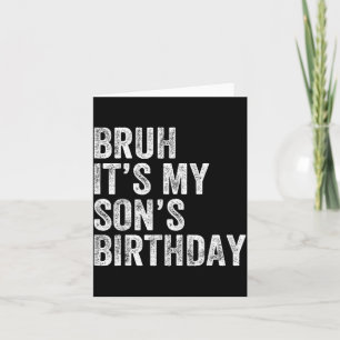 Bro Its My Sons Birthday Funny Birthday Mum Dad Card