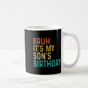 Bro Its My Sons Birthday Funny Son 1 Coffee Mug