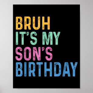 Bro Its My Sons Birthday Funny Son Poster