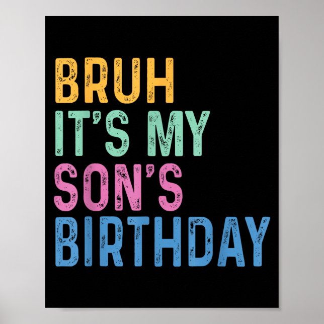 Bro Its My Sons Birthday Funny Son Poster (Front)