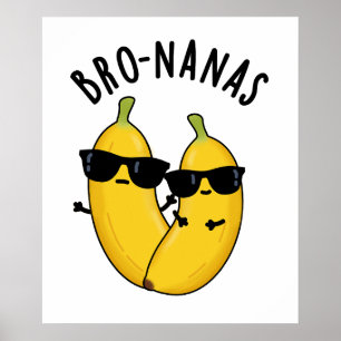 Bro-nanas Funny Fruit Banana Pun  Poster