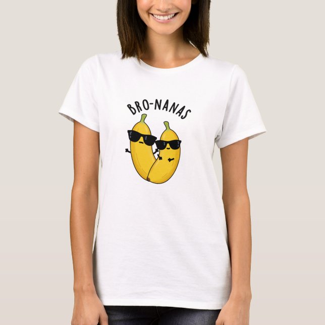 Bro-nanas Funny Fruit Banana Pun  T-Shirt (Front)