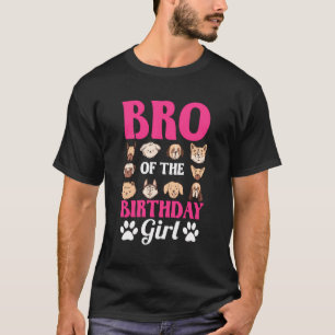 Bro Of The Birthday Girl Dog Paw Bday Party Celebr T-Shirt