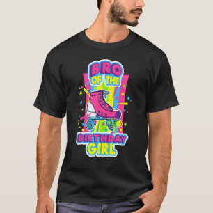 Bro Of The Birthday Girl Roller Skates Bday Skatin T-Shirt