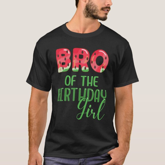 Bro Of The Birthday Girl Summer Watermelon Matchin T-Shirt (Front)