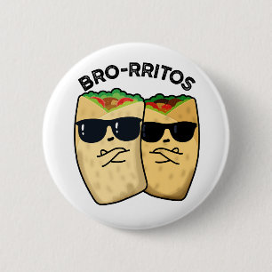 Bro-rritos Funny Burrito Pun  6 Cm Round Badge