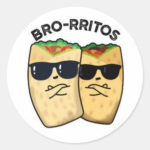 Bro-rritos Funny Burrito Pun Classic Round Sticker