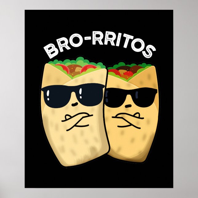 Bro-rritos Funny Burrito Pun Dark BG Poster (Front)