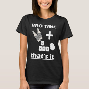 Bro Time Gaming Time  weekend for Gamer Beer and g T-Shirt