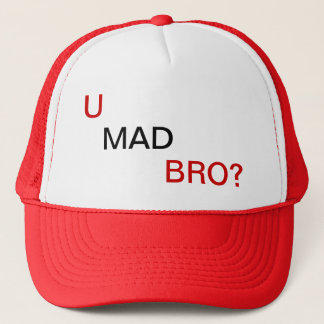 Bro, U mad? Trucker Hat