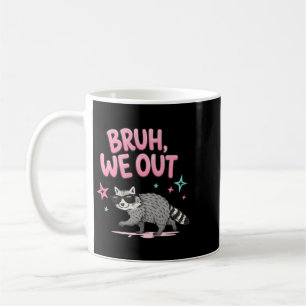 Bro We Out Racoon Artwork Coffee Mug