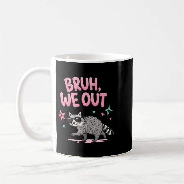 Bro We Out Racoon Artwork Coffee Mug (Left)