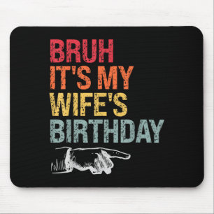 Bro Wifes Birthday Happy Queen Colourful Funny Mouse Pad