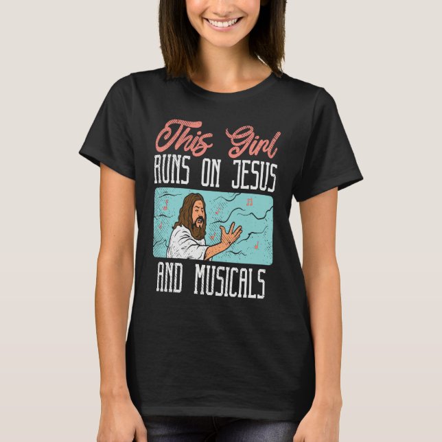 Broadway Actor Musical Theater Fans  Jesus & Music T-Shirt (Front)