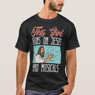 Broadway Actor Musical Theater Fans  Jesus & Music T-Shirt