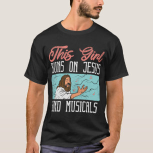 Broadway Actor Musical Theatre Fans Jesus & Music T-Shirt
