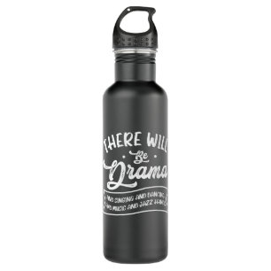 Broadway Actor There Will Be Drama Theater Teacher 710 Ml Water Bottle