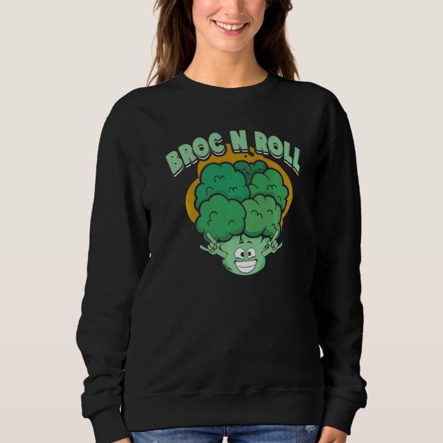 Broc N Roll  Vegan Vegetarian Broccoli Vegetable Sweatshirt (Front)