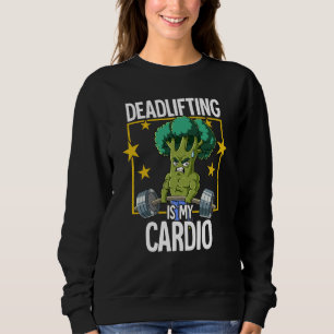 Broccoli Gym Weight Training Deadlift 1 Sweatshirt