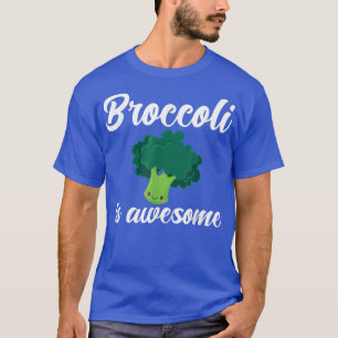 Broccoli Is Awesome Vegetarian Broccoli Vegetable  T-Shirt