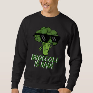 Broccoli Is Rad Sweatshirt