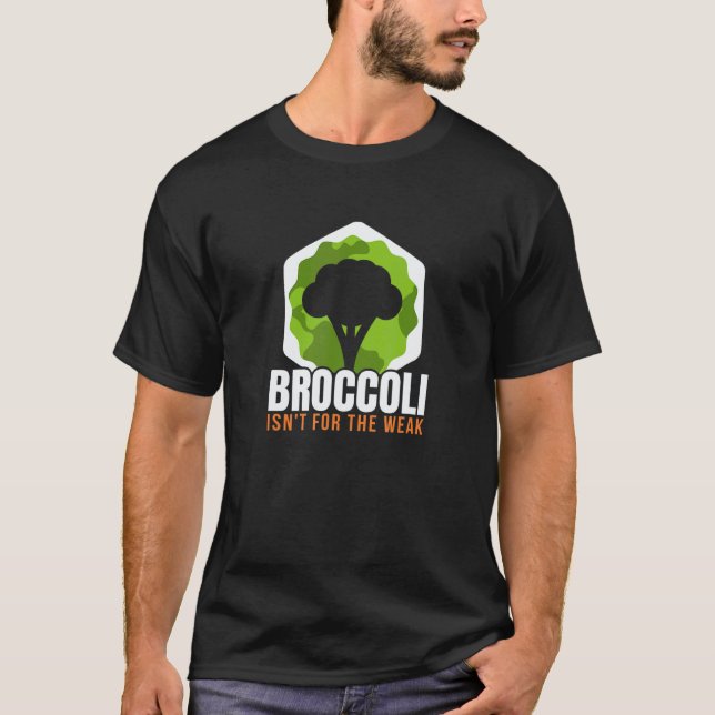 Broccoli Isn't For The Weak Vegan T-Shirt (Front)