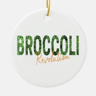 Broccoli Revolution Vegans Veggies and Vegetarian Ceramic Ornament