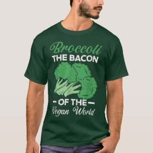 Broccoli The Bacon Of The Vegan World Healthy Vege T-Shirt