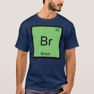 Brock Name Chemistry Element Periodic Table T-Shirt
