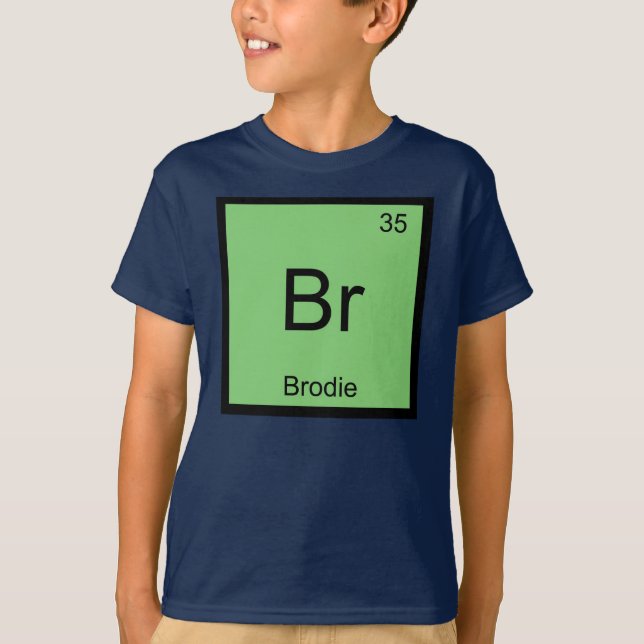 Brodie Name Chemistry Element Periodic Table T-Shirt (Front)