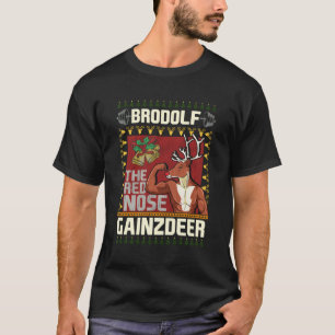 Brodolf The Red Nose Gainzdeer Funny Gym Ugly Chri T-Shirt