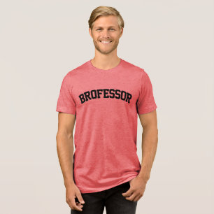 Brofessor Funny Tri-Blend Shirt