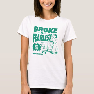 Broke And Fearless T-Shirt