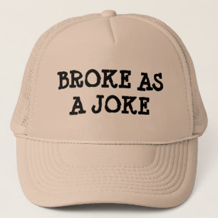 Broke as a Joke Trucker Hat