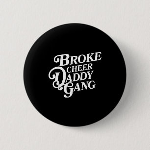 Broke cheer daddy gang - cheerleader dad supportiv 6 cm round badge