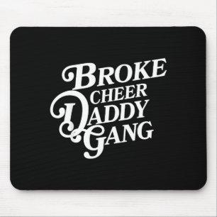 Broke cheer daddy gang - cheerleader dad supportiv mouse pad